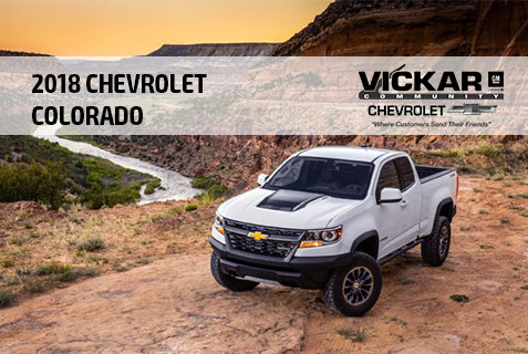 YOUR 2018 COLORADO IS WAITING FOR YOU AT VICKAR COMMUNITY CHEVROLET